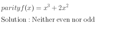 The parity f(x)=x^3+2x^2 is Neither even nor odd